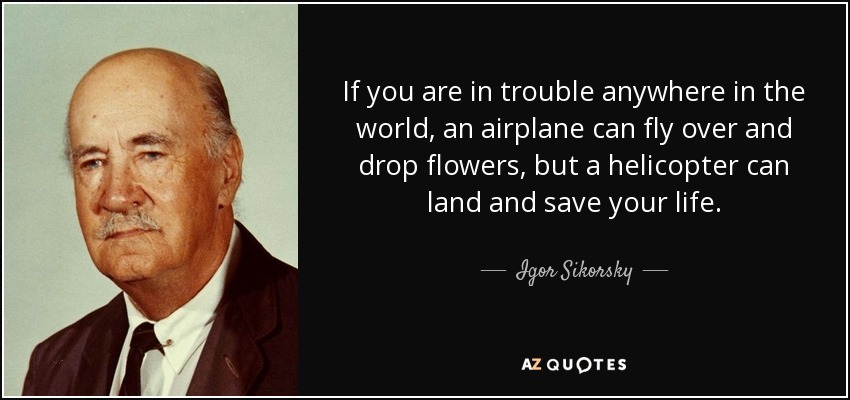quote-if-you-are-in-trouble-anywhere-in-the-world-an-airplane-can-fly-over-and-drop-flowers-igor-sikorsky-72-34-88